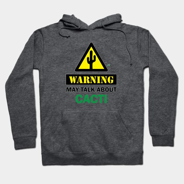 WARNING! May Talk About Cacti Hoodie by Cactee
